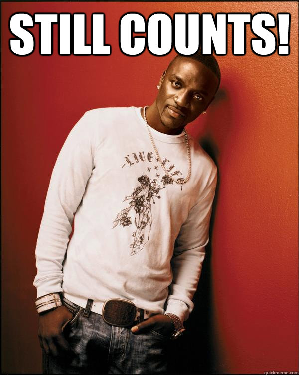 STILL COUNTS!  - STILL COUNTS!   Advice Akon