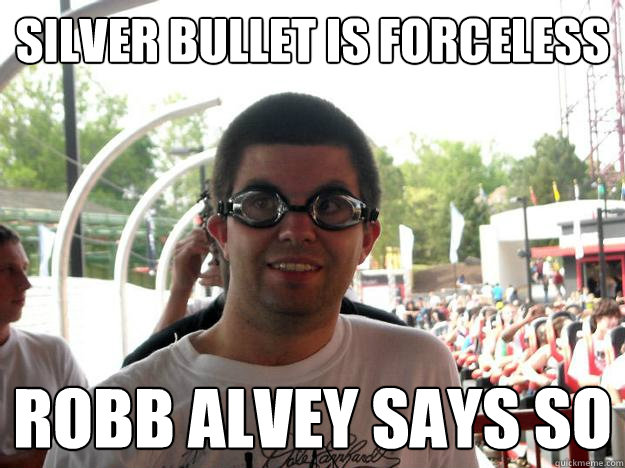 Silver Bullet is forceless Robb Alvey says so  Coaster Enthusiast