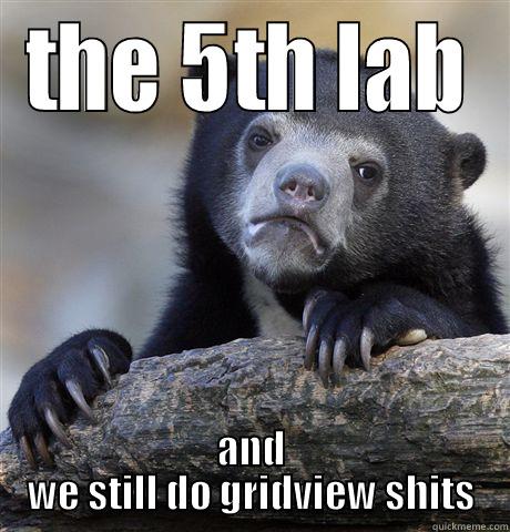 THE 5TH LAB AND WE STILL DO GRIDVIEW SHITS Confession Bear