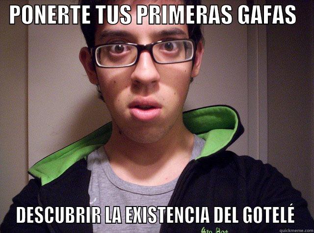 GAFAS LOL -   PONERTE TUS PRIMERAS GAFAS     DESCUBRIR LA EXISTENCIA DEL GOTELÉ Misc