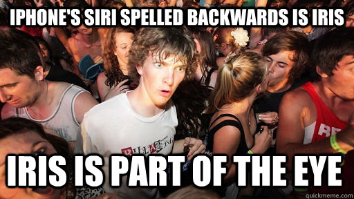 iPhone's Siri spelled backwards is iris iris is part of the eye   Sudden Clarity Clarence