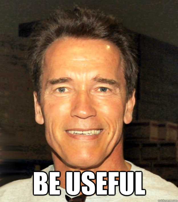  Be useful  Actual Advice Arnold