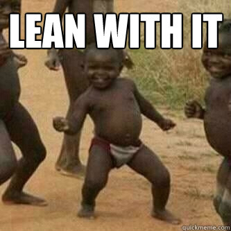 Lean with it   Its friday niggas