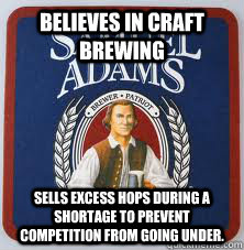 Believes in Craft Brewing Sells excess Hops during a shortage to prevent competition from going under.  