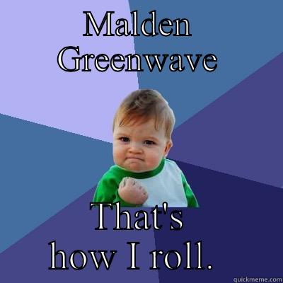 MALDEN GREENWAVE THAT'S HOW I ROLL.  Success Kid