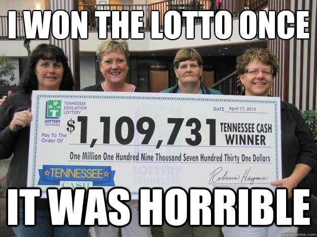 I won the lotto once It was horrible - I won the lotto once It was horrible  Misc