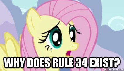WHY does rule 34 exist? - WHY does rule 34 exist?  Fluttershy Why