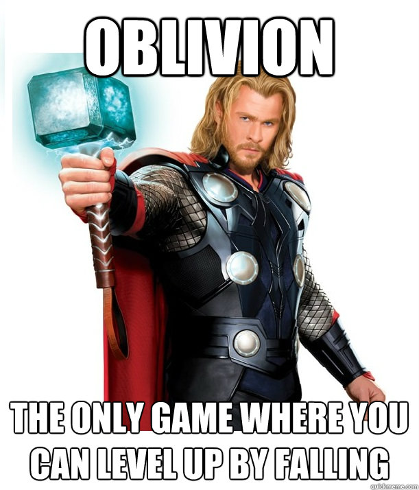 oblivion the only game where you can level up by falling  Advice Thor