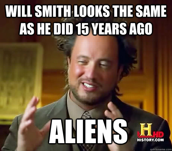 Will Smith looks the same as he did 15 years ago  Aliens  Ancient Aliens