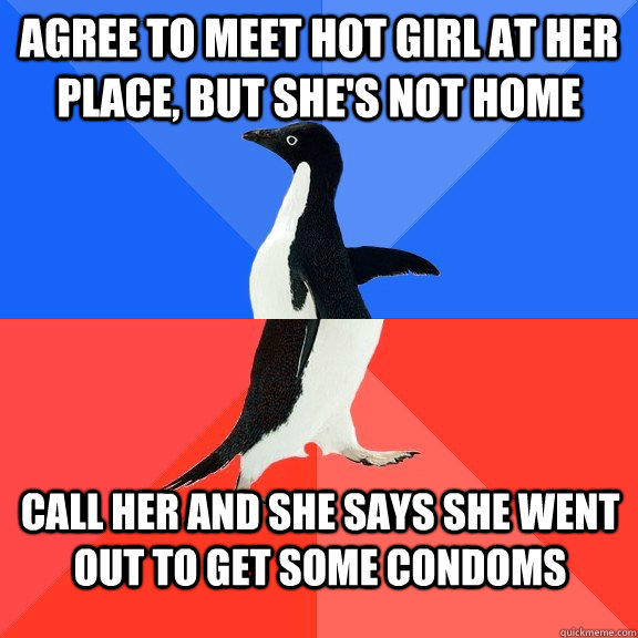 Agree to meet hot girl at her place, but she's not home call her and she says she went out to get some condoms  Socially Awkward Awesome Penguin
