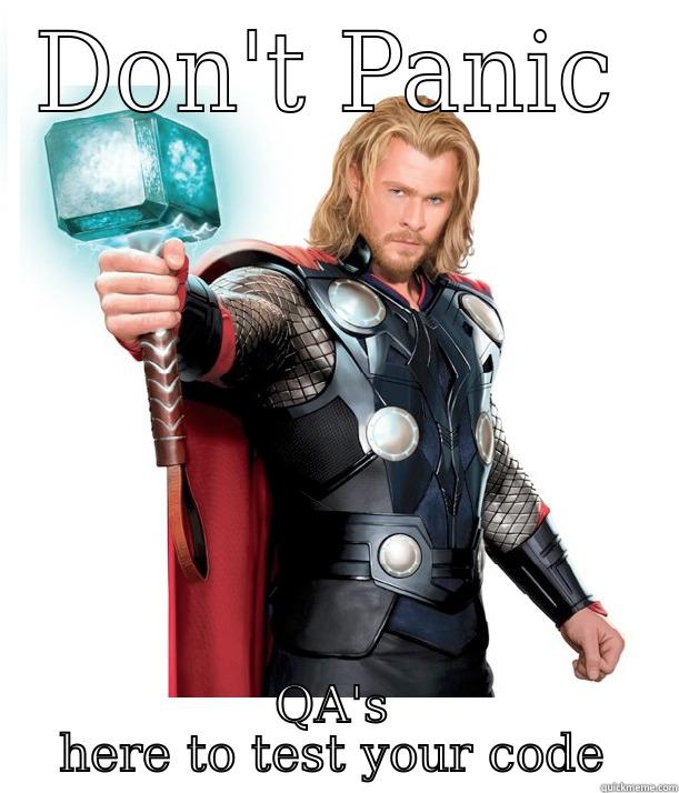 QA here to test - DON'T PANIC QA'S HERE TO TEST YOUR CODE Advice Thor