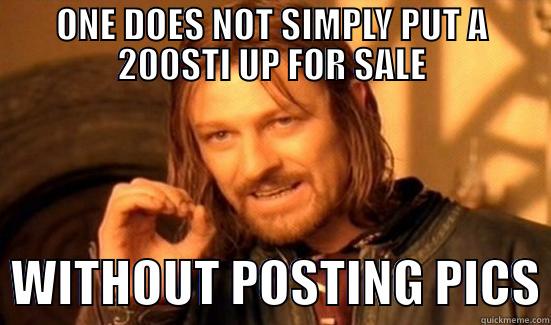 ONE DOES NOT SIMPLY PUT A 200STI UP FOR SALE   WITHOUT POSTING PICS Boromir