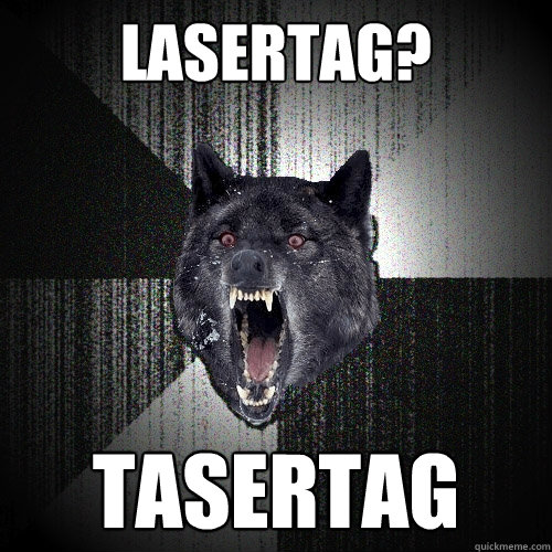Lasertag? Tasertag  Insanity Wolf