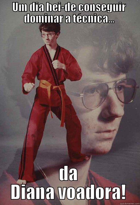 Luv my girlfriend - UM DIA HEI-DE CONSEGUIR DOMINAR A TÉCNICA... DA DIANA VOADORA! Karate Kyle