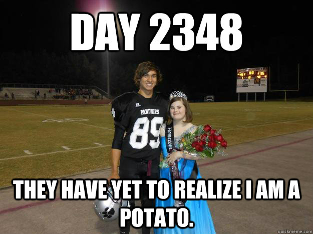 Day 2348 They have yet to realize I am a potato.  Potato Prom