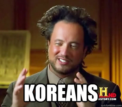  Koreans  Ancient Aliens Meme Plague