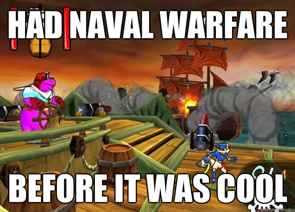 Had Naval Warfare Before it was cool  hipster sly cooper