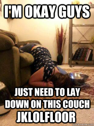 I'm okay guys just need to lay down on this couch JKLOLFLOOR - I'm okay guys just need to lay down on this couch JKLOLFLOOR  Drunk girl is drunk