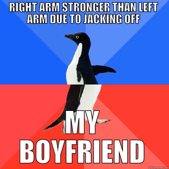 Went to the gym, didn't know this could be a lady problem. - RIGHT ARM STRONGER THAN LEFT ARM DUE TO JACKING OFF MY BOYFRIEND Socially Awkward Awesome Penguin