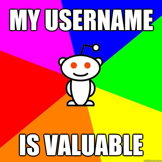 My username Is valuable  Reddit Alien