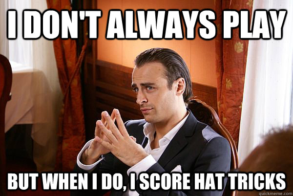 I don't always play But when i do, i score hat tricks - I don't always play But when i do, i score hat tricks  Berbatov Hat trick