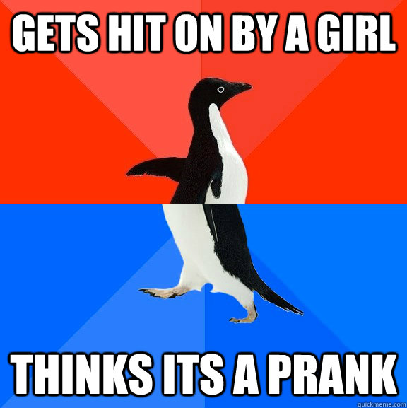 gets hit on by a girl thinks its a prank  Socially Awesome Awkward Penguin