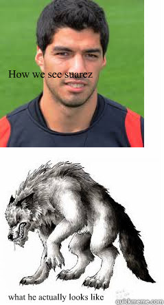 How we see suarez what he actually looks like  - How we see suarez what he actually looks like   Suarez