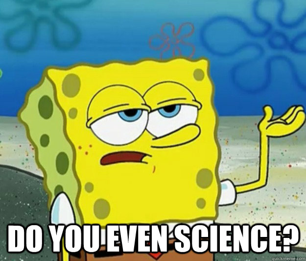  DO You even science? -  DO You even science?  Tough Spongebob