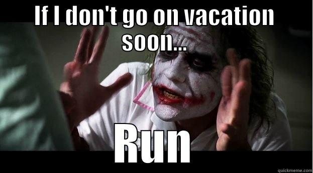 IF I DON'T GO ON VACATION SOON... RUN Joker Mind Loss