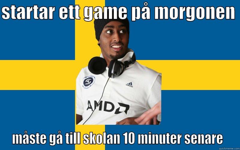 STARTAR ETT GAME PÅ MORGONEN  MÅSTE GÅ TILL SKOLAN 10 MINUTER SENARE  Misc