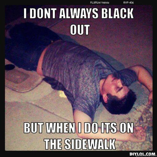   -    The Passed Out Drunk Guy