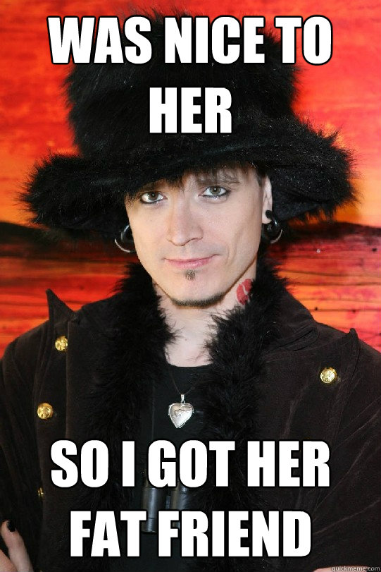 Was nice To her  So I got her fat friend  Lolgame