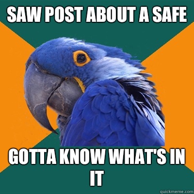 Saw post about a safe Gotta know what's in it  Paranoid Parrot