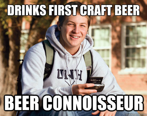 Drinks first craft beer beer connoisseur  College Freshman