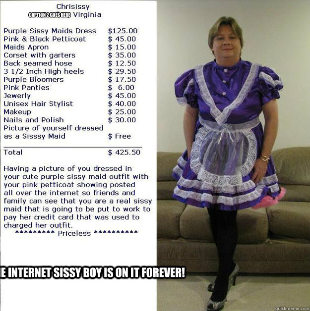 The Internet sissy boy is on it forever! Caption 2 goes here - The Internet sissy boy is on it forever! Caption 2 goes here  Chrisissy Sissy Maid