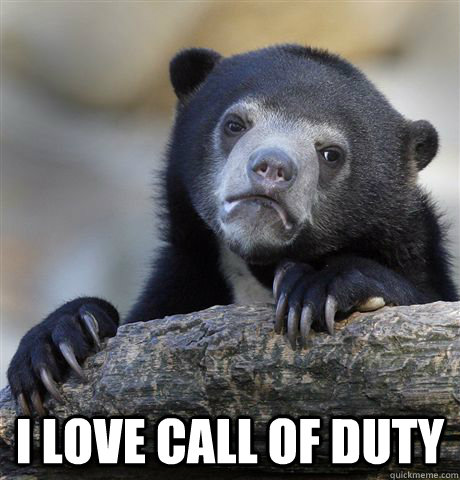  i love call of duty  Confession Bear