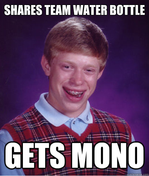 Shares Team Water bottle Gets MONO  Bad Luck Brian
