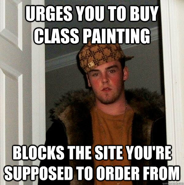 urges you to buy class painting blocks the site you're supposed to order from  Scumbag Steve