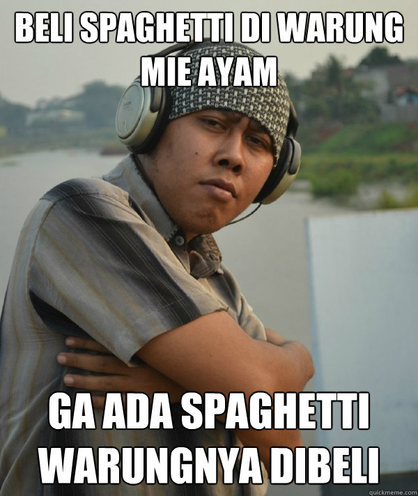 beli spaghetti di warung mie ayam ga ada spaghetti warungnya dibeli  Amin Rich Man