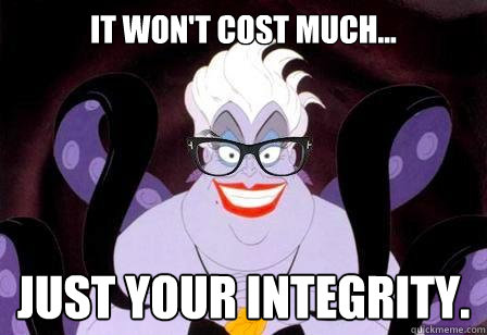 It won't cost much... just your integrity. - It won't cost much... just your integrity.  Hipstersula