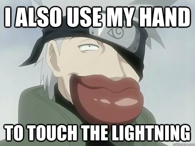 I also use my hand to touch the lightning - I also use my hand to touch the lightning  Big Lips Kakashi