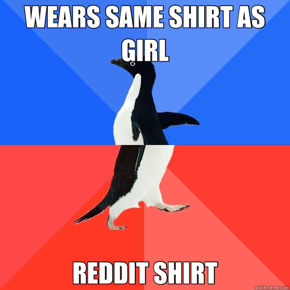 WEARS SAME SHIRT AS GIRL REDDIT SHIRT  Socially Awkward Awesome Penguin
