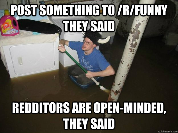 Post SOMETHING TO /R/FUNNY THEY SAID Redditors are open-minded, they said  Laundry Room Viking