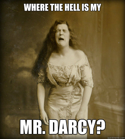 Where the hell is my  mr. Darcy?  1890s Problems