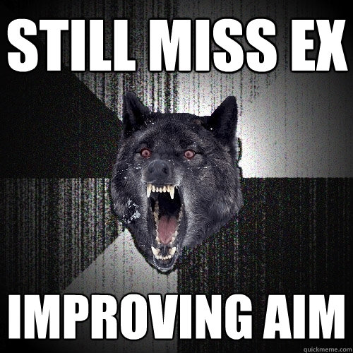 still miss ex improving aim  Insanity Wolf