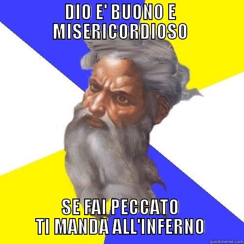 DIO E' BUONO E MISERICORDIOSO SE FAI PECCATO TI MANDA ALL'INFERNO Advice God