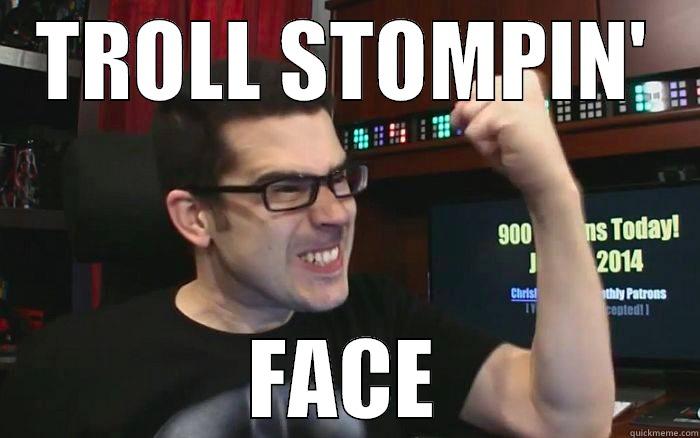 TROLL STOMPIN' FACE Misc