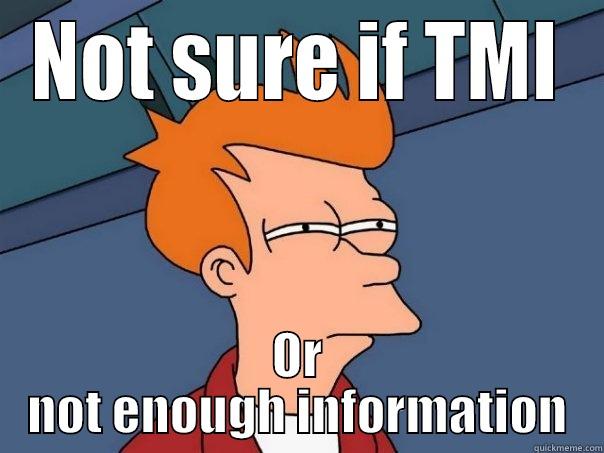 TMI or NEI? - NOT SURE IF TMI OR NOT ENOUGH INFORMATION Futurama Fry