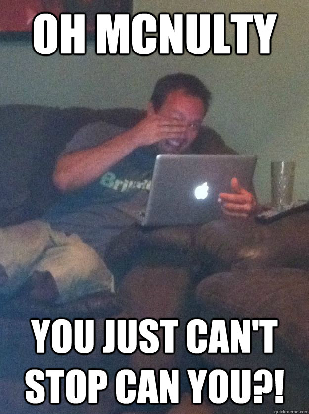 Oh Mcnulty You just can't stop can you?!  Meme-discovering dad walking dead