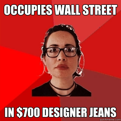 Occupies wall street In $700 designer jeans  Liberal Douche Garofalo